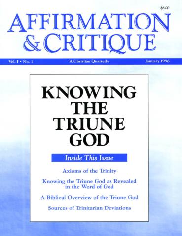 Affirmation and Critique, Vol. 01, No. 1, January 1996 - Knowing the Triune God