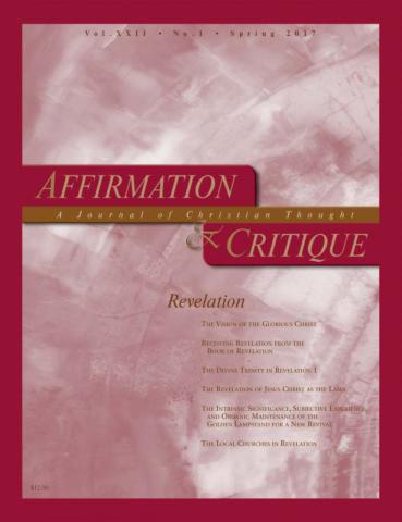 The Affirmation and Critique, Vol. 22, No. 1, Spring 2017 - Revelation - Vision of the Glorious Christ