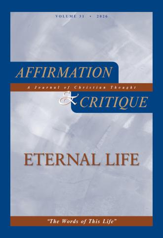 Affirmation & Critique, vol. 31, 2026—“The Words of This Life”: Eternal Life