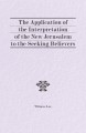 The Application of the Interpretation of the New Jerusalem to the Seeking Believers