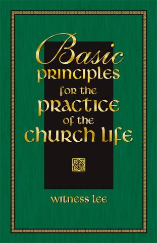Basic Principles for the Practice of the Church Life