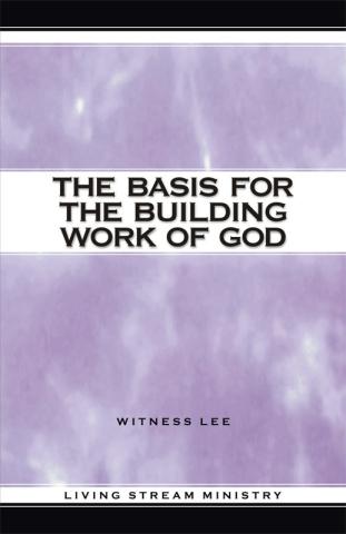 The Basis for the Building Work of God