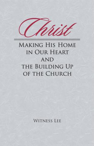 Christ Making His Home in Our Heart and the Building Up of the Church