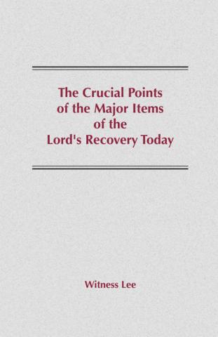 The Crucial Points of the Major Items of the Lord's Recovery Today