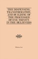 The Dispensing, Transformation, and Building of the Processed Divine Trinity in the Believers