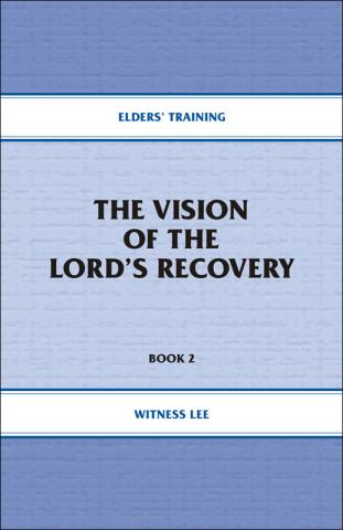 Elders' Training, Book 02: The Vision of the Lord's Recovery