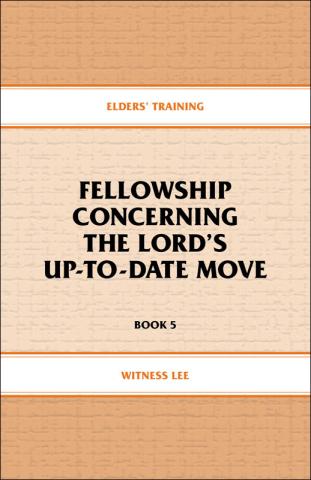 Elders' Training, Book 05: Fellowship Concerning the Lord's Up-To-Date Move