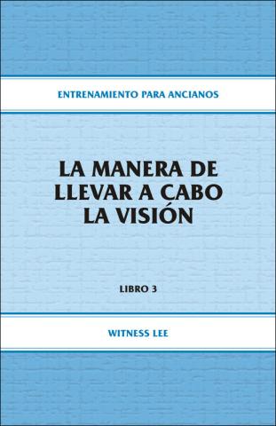 Entrenamiento para ancianos, libro 03: La manera de llevar a cabo la visión