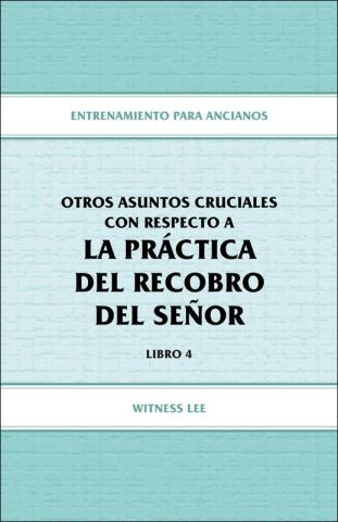 Elders' Training, Book 04: Other Crucial Matters Concerning the Practice of the Lord's Recovery