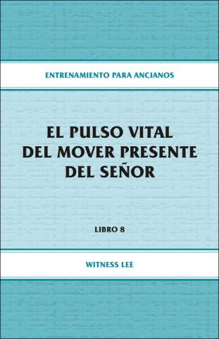 Elders' Training, Book 08: The Life-Pulse of the Lord's Present Move