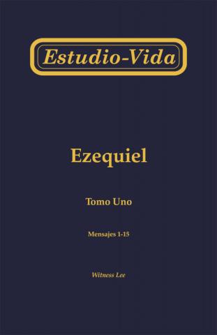 Life-Study of Ezekiel, Vol. 1 (1-15)