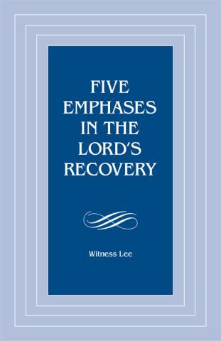 Five Emphases in the Lord's Recovery