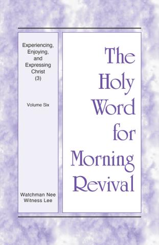 HWMR: Experiencing, Enjoying, and Expressing Christ (3), vol. 6