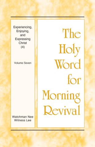 HWMR: Experiencing, Enjoying, and Expressing Christ (4), vol. 7