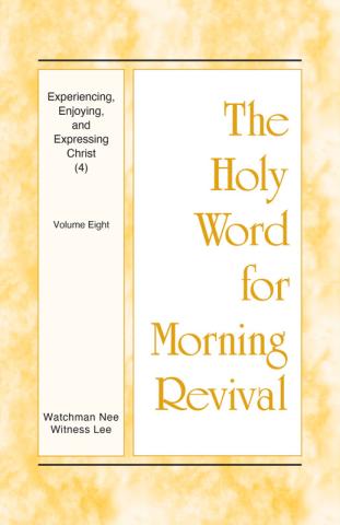 HWMR: Experiencing, Enjoying, and Expressing Christ (4), vol. 8