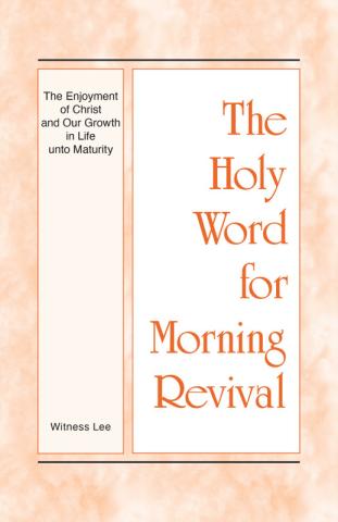HWMR: The Enjoyment of Christ and Our Growth in Life unto Maturity