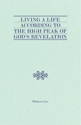 Living a Life According to the High Peak of God's Revelation