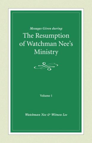 Messages Given During the Resumption of Watchman Nee's Ministry, Vol. 1