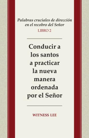 Crucial Words of Leading in the Lord's Recovery, Book 2: Leading the Saints to Practice the New Way Ordained by the Lord
