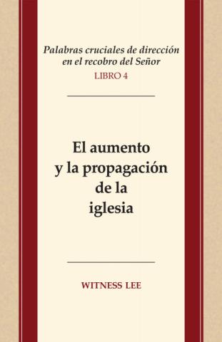 Crucial Words of Leading in the Lord's Recovery, Book 4: The Increase and Spread of the Church