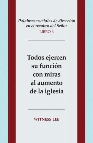 Crucial Words of Leading in the Lord's Recovery, Book 6: Everyone Functioning for the Increase of the Church