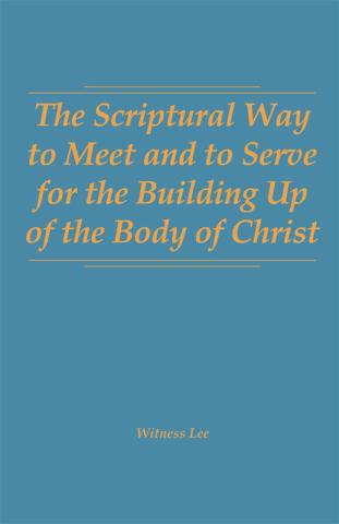 Scriptural Way to Meet and to Serve for the Building Up of the Body of Christ, The (Hardbound)