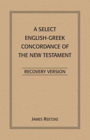 Select English-Greek Concordance of the New Testament, A--Recovery Version