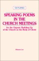 Speaking Poems in the Church Meetings for the Organic Building Up of the Church as the Body of Christ (Outlines)