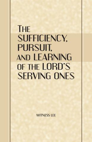 The Sufficiency, Pursuit, and Learning of the Lord's Serving Ones