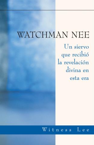Watchman Nee—A Seer of the Divine Revelation in the Present Age